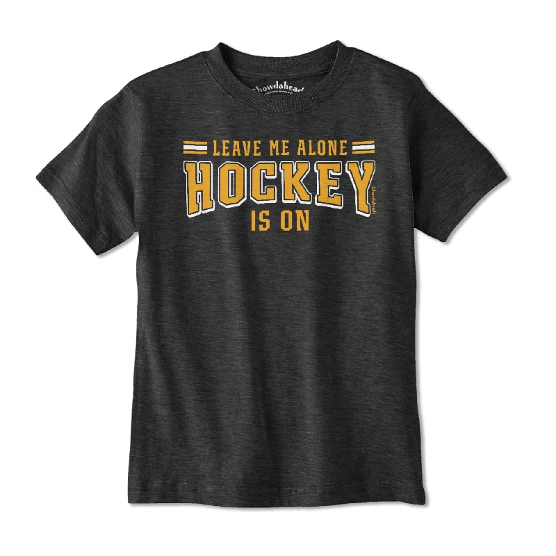 Leave Me Alone Hockey Is On Youth T-Shirt