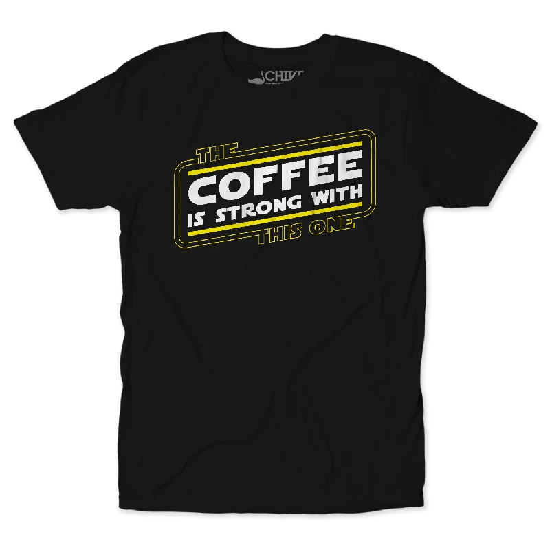 The Coffee Is Strong Unisex Tee